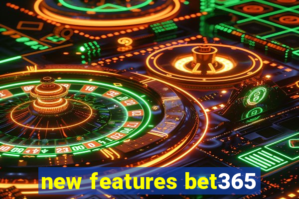 new features bet365